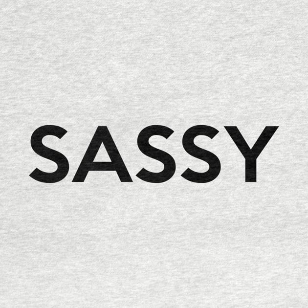 Sassy Shirt - Sassy Saying by RobinBobbinStore